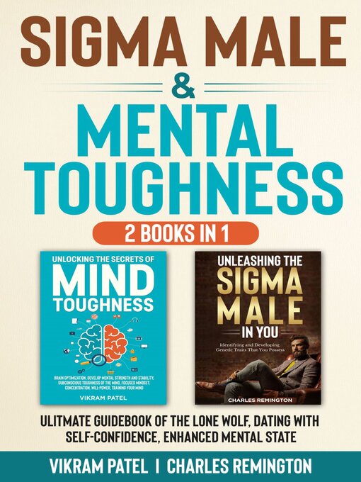 Title details for Sigma Male & Mental Toughness  2 BOOKS IN 1 by VIKRAM PATEL, CHARLES REMINGTON - Available